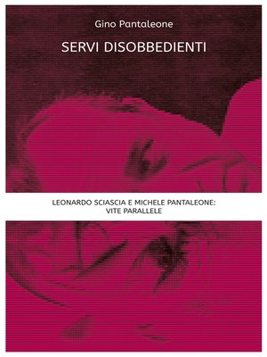 cover image of Servi disobbedienti--Leonardo Sciascia e Michele Pantaleone